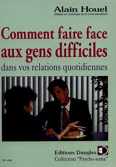 Comment faire face aux gens difficiles dans vos relations quotidiennes