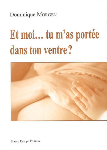 Et moi... tu m'as portée dans ton ventre ?
