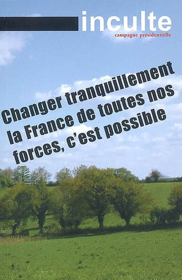 Couverture de Inculte, hors série. Campagne présidentielle : changer tranquillement la France de toutes nos forces, c'est possible par Collectif
