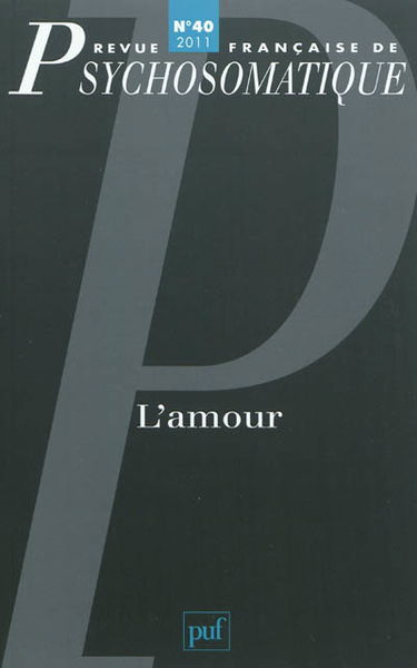 Revue française de psychosomatique, n° 40. L'amour