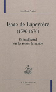 Isaac de Lapeyrère (1596-1676) : un intellectuel sur les routes du monde