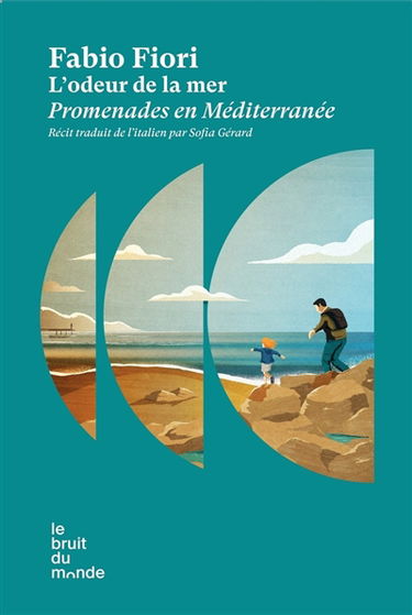 L'odeur de la mer : promenades en Méditerranée