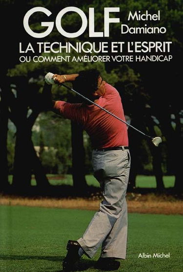 Golf : la technique et l'esprit ou comment améliorer votre handicap