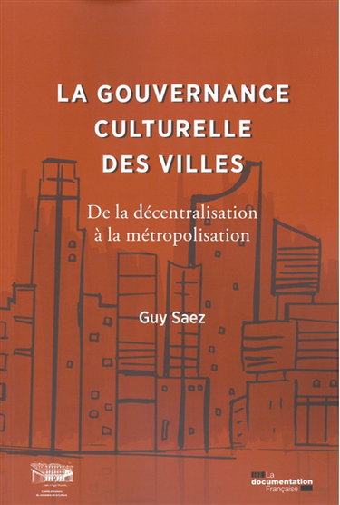 Couverture de La gouvernance culturelle des villes : de la décentralisation à la métropolisation