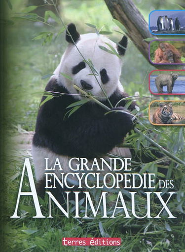 La grande encyclopédie des animaux : caractéristiques, comportements, vie sociale, détails insolites