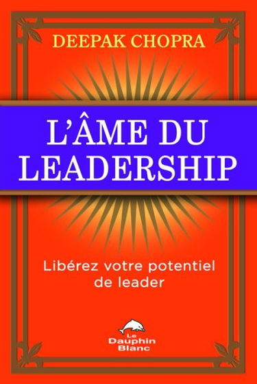 L'âme du leadership : libérez votre potentiel de leader