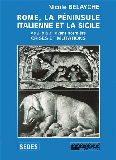 Couverture de Rome, la péninsule italienne et la Sicile (de 218 à 31 avant notre ère) : crises et mutations