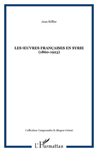 Les oeuvres françaises en Syrie (1860-1923)