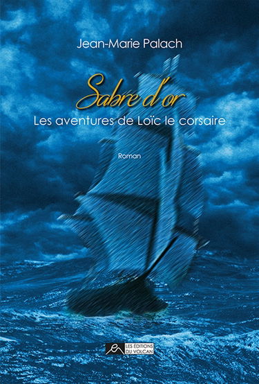 Sabre d'or : les aventures de Loïc le corsaire