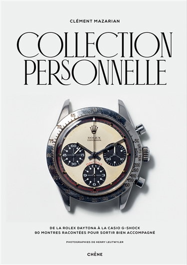 Couverture de Collection personnelle : de la Rolex Daytona à la Casio G-Shock : 90 montres racontées pour sortir bien accompagné