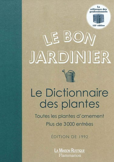 Le bon jardinier : le dictionnaire des plantes : toutes les plantes d'ornement : plus de 3.000 entrées