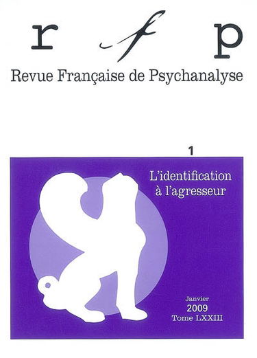 Revue française de psychanalyse, n° 1 (2009). L'identification à l'agresseur