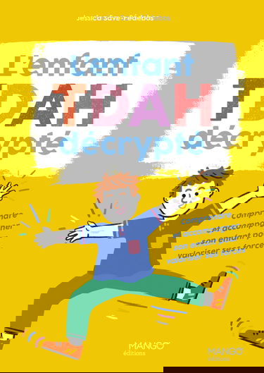 L'enfant TDAH décrypté: Comprendre et accompagner son enfant pour valoriser ses forces