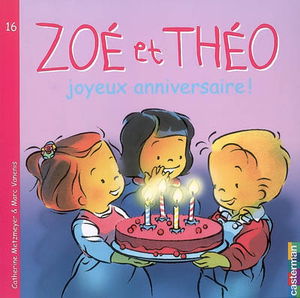 Zoé et Théo. Vol. 16. Zoé et Théo, joyeux anniversaire !