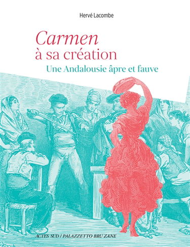 Carmen à sa création : une Andalousie âpre et fauve