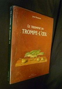 Le Triomphe du Trompe l'Oeil : histoire du trompe-l'oeil dans la peinture occidentale du VIe siècle avant J.-C. à nos jours