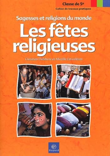Les fêtes religieuses : cahier de travaux pratiques, classe de 5e