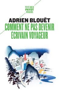 Comment ne pas devenir écrivain voyageur