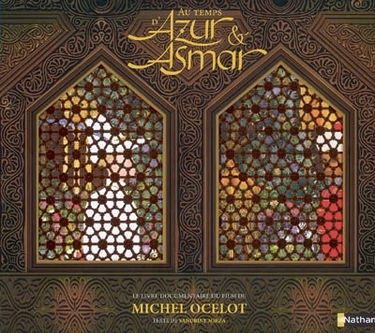 Au temps d'Azur & Asmar : le livre documentaire du film
