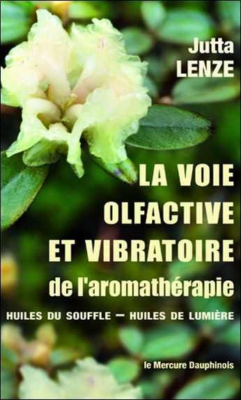 La voie olfactive et vibratoire de l'aromathérapie : huiles du souffle, huiles de lumière