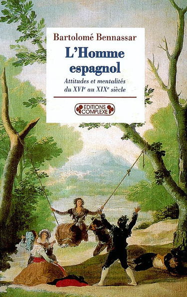 L'homme espagnol : attitudes et mentalités du XVIe au XIXe siècle