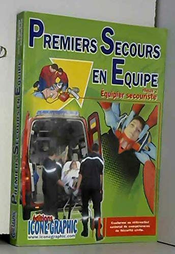 Premiers secours en équipe : Conforme au référentiel national de compétences de Sécurité civile