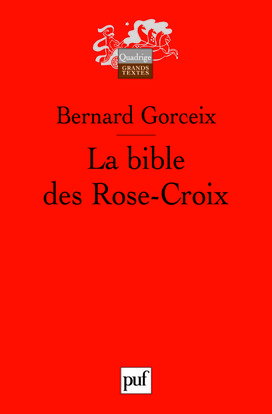 La bible des Rose-Croix : traduction et commentaire des trois premiers écrits rosicruciens (1614, 1615, 1616)