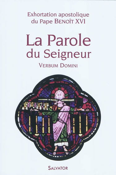 Verbum Domini : la parole du Seigneur du pape Benoît XVI aux évêques, au clergé, aux personnes consacrées et aux fidèles laïcs sur la parole de Dieu dans la vie et dans la mission de l'Eglise : exhortation apostolique post-synodale
