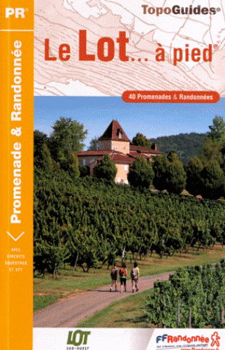 Le Lot... à pied : 40 promenades & randonnées