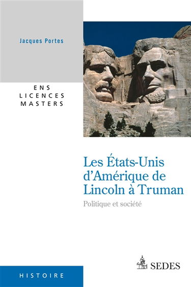 Les Etats-Unis d'Amérique de Lincoln à Truman : politique et société, 1860-1952