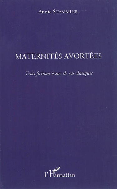 Maternités avortées : trois fictions issues de cas cliniques