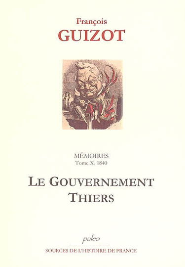 Mémoires pour servir à l'histoire de mon temps. Vol. 10. Le gouvernement Thiers, 1840