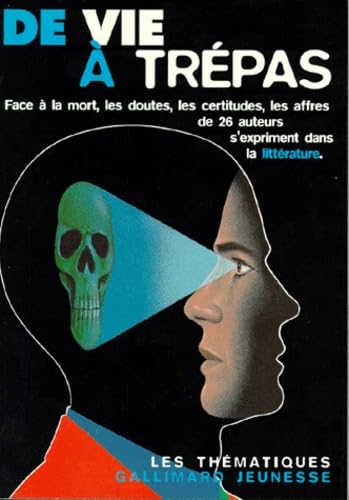 De vie à trépas ou l'art d'exprimer, dans la littérature, doutes, certitudes et affres face à la mort
