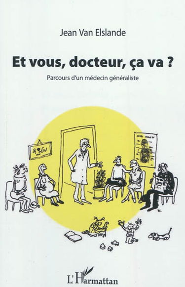 Et vous, docteur, ça va ? : parcours d'un médecin généraliste
