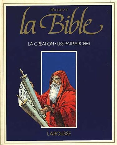 Découvrir la Bible. Vol. 1. La Création, les patriarches