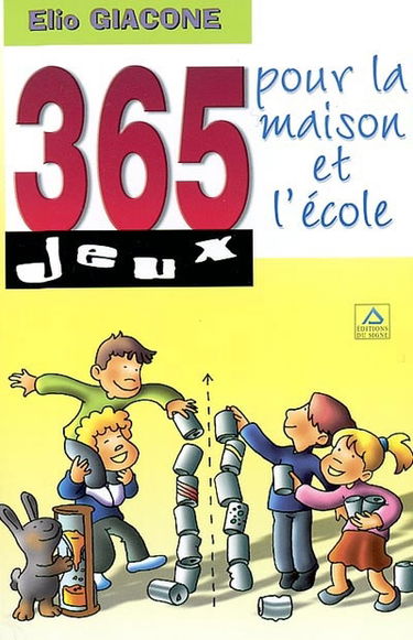 365 jeux pour la maison et l'école : habilité, créativité, expression, adresse, sens de l'observation, mémoire, logique