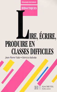 Lire, écrire, produire en classes difficiles