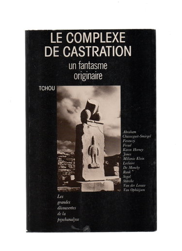 Couverture de LE COMPLEXE DE CASTRATION.UN FANTASME ORIGINAIRE.ABRAHAM/CHASSEGUET-SMIRGEL/FERENCZI/FREUD/KAREN HORNEY/JONES/MELANIE KLEIN/LECLAIRE/DE MONCHY/RANK/SEGAL/STÄRCKE/VAN DER LEEUW/VAN OPHUIJSEN.