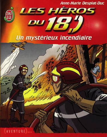 Les héros du 18. Vol. 3. Un mystérieux incendiaire