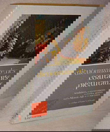 Dictionnaire des courants picturaux : tendances, mouvements, écoles, genres, du Moyen Age à nos jours