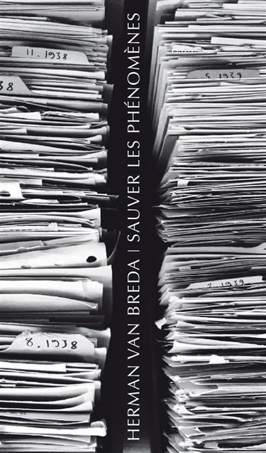 Sauver les phénomènes : le sauvetage de l'héritage husserlien et la Fondation des archives-Husserl