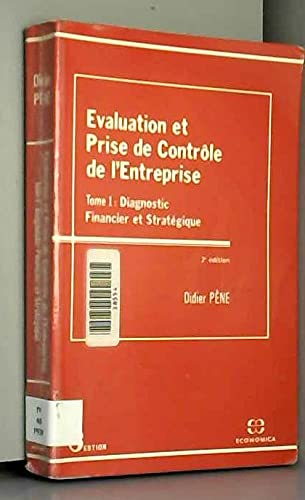 Evaluation et prise de contrôle de l'entreprise. Vol. 1. Diagnostic financier et stratégique