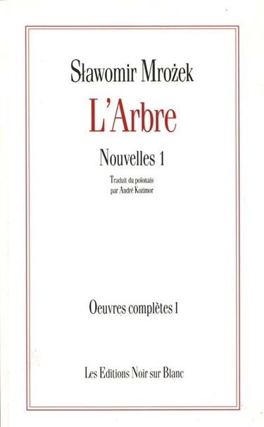 Oeuvres complètes. Vol. 1. Nouvelles. Vol. 1. L'arbre