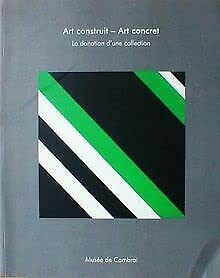 ART CONSTRUIT - ART CONCRET / LA DONATION D'UNE COLLECTION [Paperback] VERONIQUE BURNOD; SERGE LEMOINE and DR ERICH FRANZ