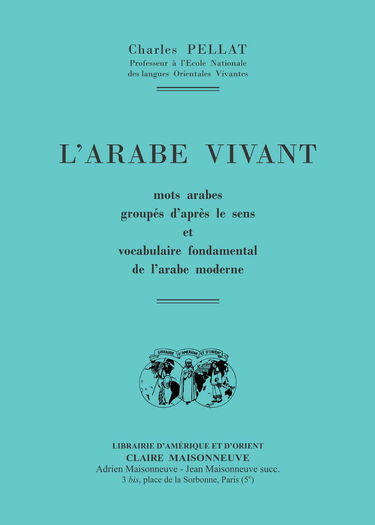 L'arabe vivant : mots arabes groupés d'après le sens et vocabulaire fondamental de l'arabe moderne