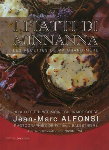 I piatti di minnanna. Les recettes de ma grand-mère : recettes du patrimoine culinaire corse