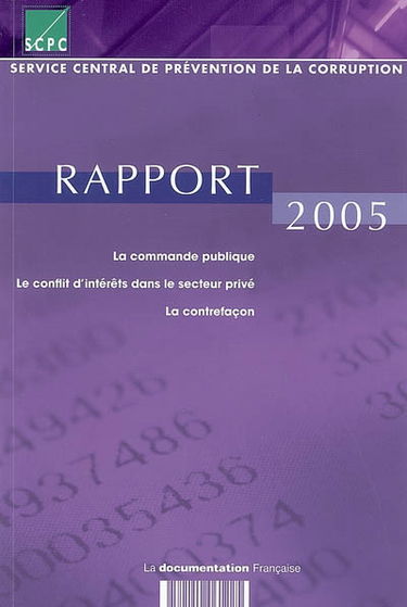 Rapport 2005 : la commande publique, le conflit d'intérêts dans le secteur privé, la contrefaçon