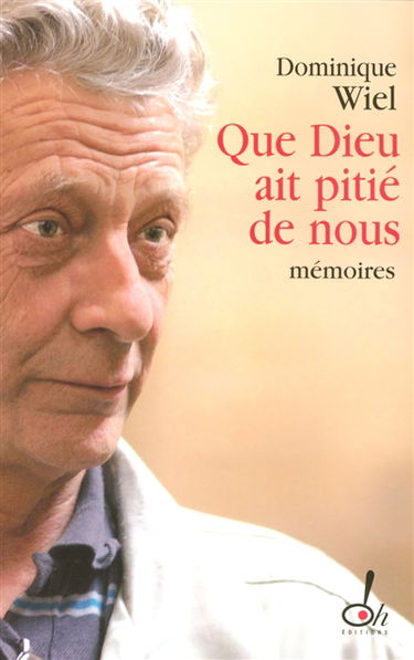 Que Dieu ait pitié de nous : mémoires