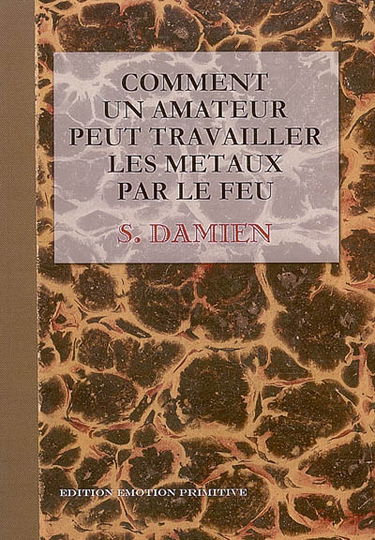 Comment un amateur peut travailler les métaux par le feu : 1924-2005
