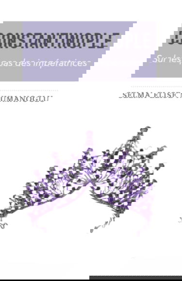 Constantinople sur les pas des impératrices